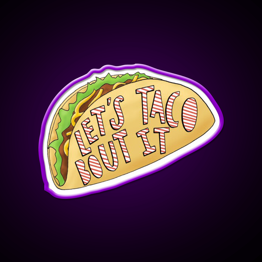 Lets Taco Bout It Taco Led Neon Sign Food Neon Sign Rgb Color - Shineneon