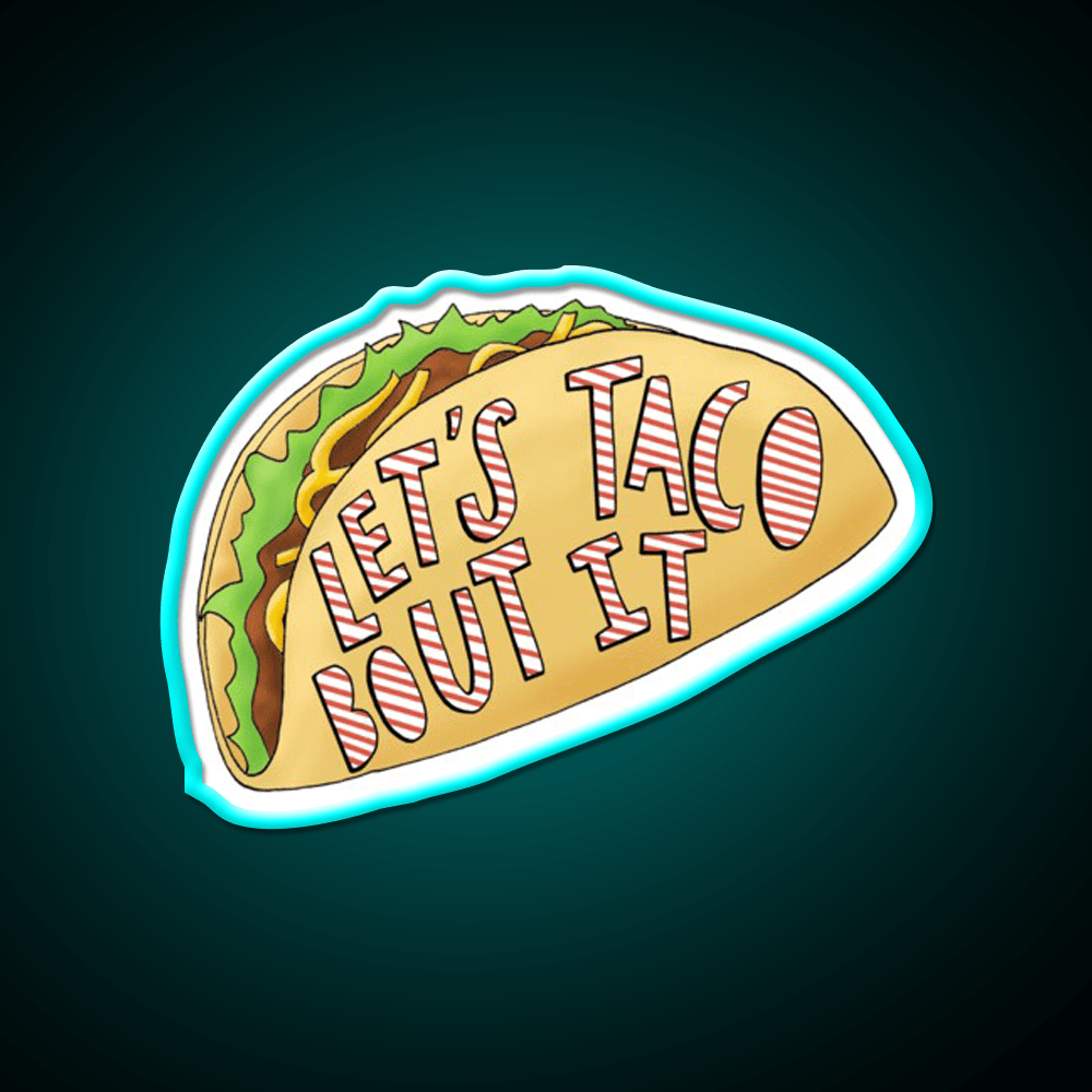 Lets Taco Bout It Taco Led Neon Sign Food Neon Sign Rgb Color - Shineneon