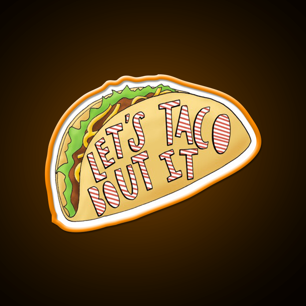 Lets Taco Bout It Taco Led Neon Sign Food Neon Sign Rgb Color - Shineneon