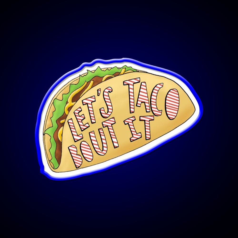 Lets Taco Bout It Taco Led Neon Sign Food Neon Sign Rgb Color - Shineneon
