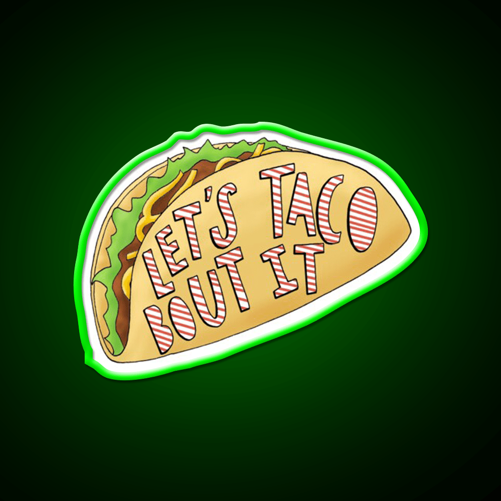 Lets Taco Bout It Taco Led Neon Sign Food Neon Sign Rgb Color - Shineneon