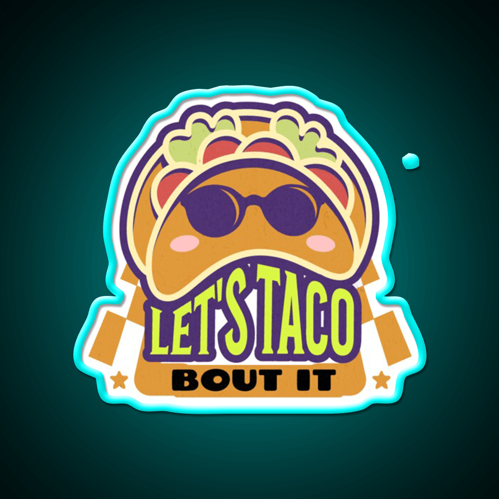 Lets Taco Bout It Taco Led Neon Sign Food Neon Sign Taco Business Rgb Color - Shineneon