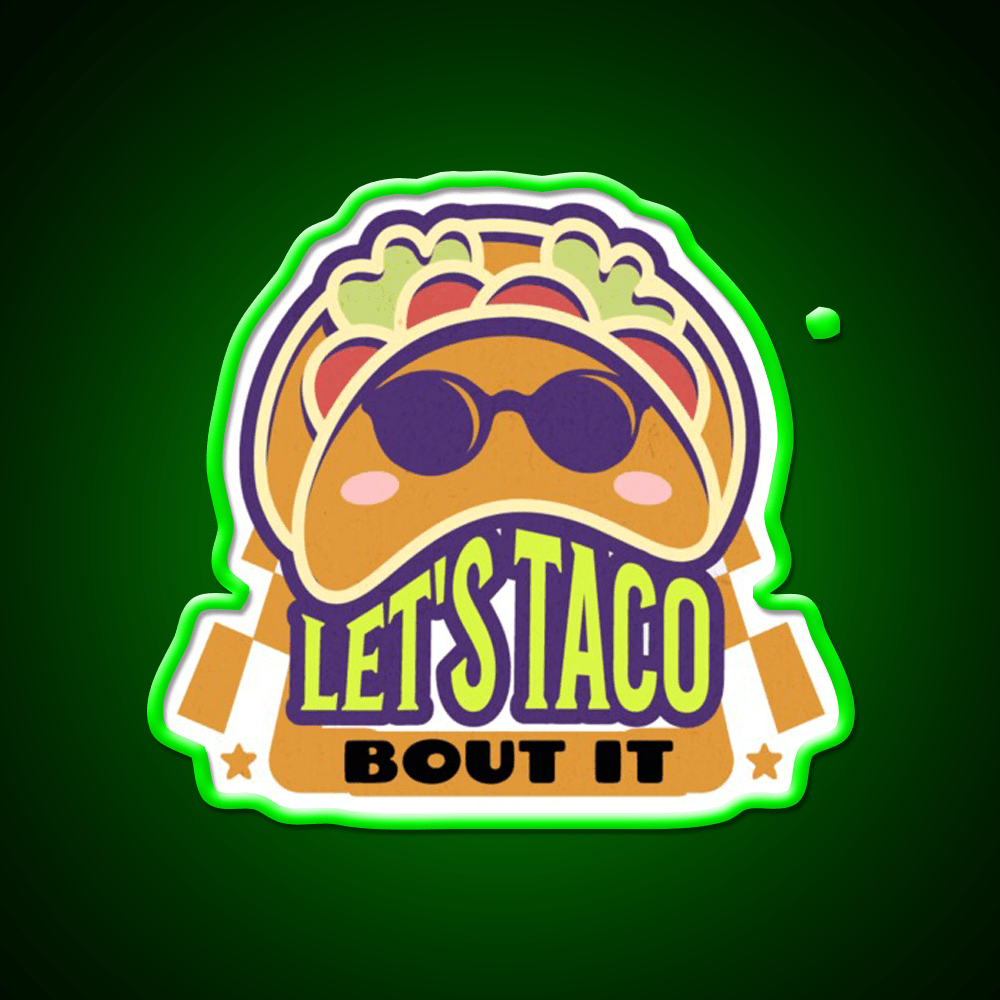Lets Taco Bout It Taco Led Neon Sign Food Neon Sign Taco Business Rgb Color - Shineneon