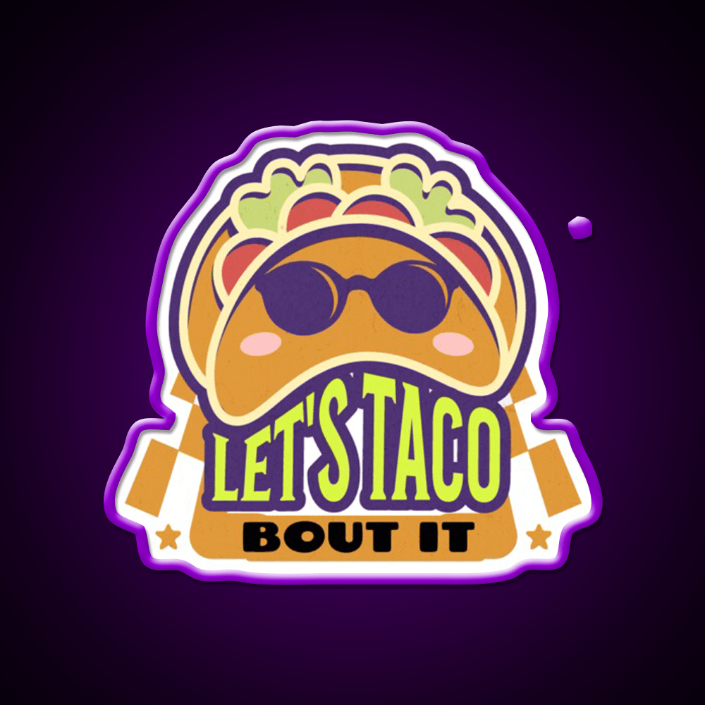 Lets Taco Bout It Taco Led Neon Sign Food Neon Sign Taco Business Rgb Color - Shineneon