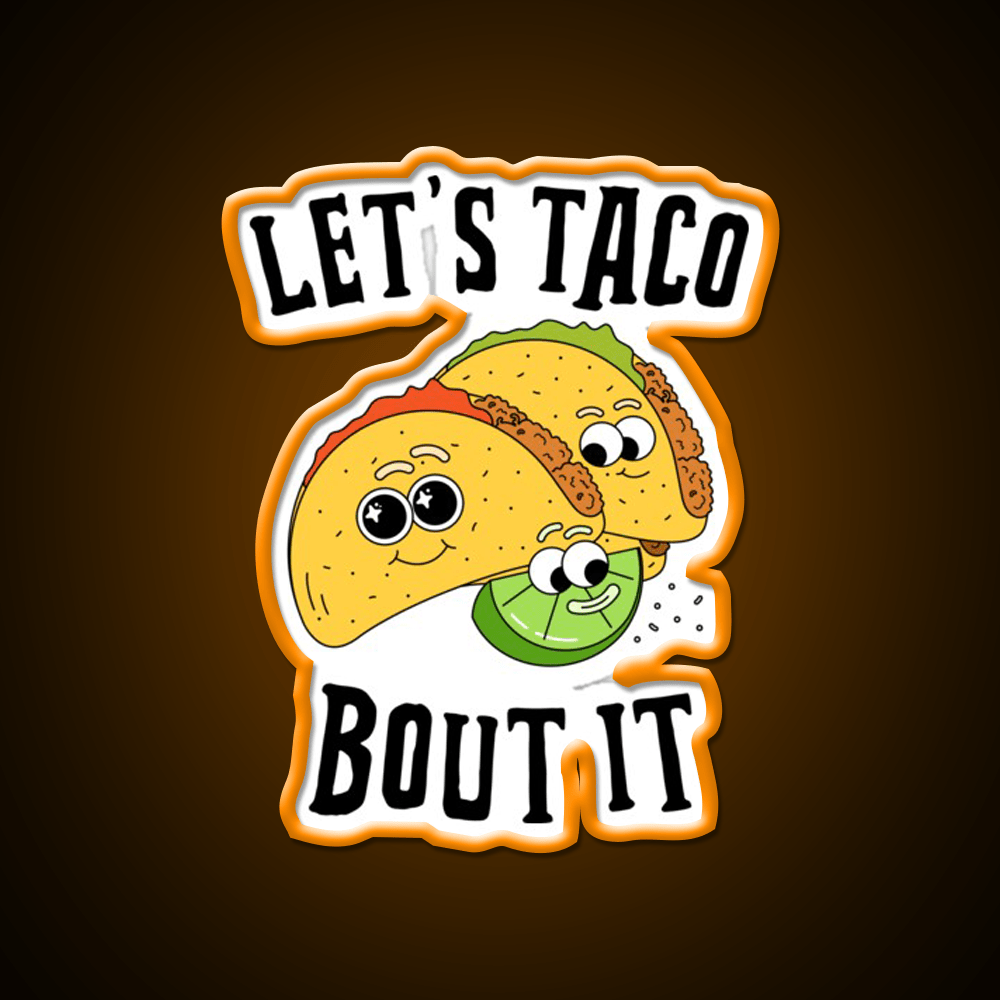 Lets Taco Bout It Taco Led Neon Sign For Mexican Party Rgb Color - Shineneon