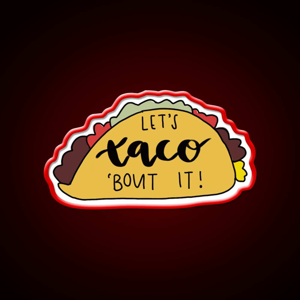 Lets Taco Bout It Taco Led Neon Sign Kitchen Sign Food Neon Sign Rgb Color - Shineneon