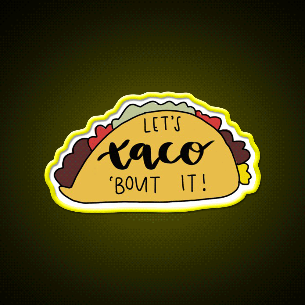 Lets Taco Bout It Taco Led Neon Sign Kitchen Sign Food Neon Sign Rgb Color - Custom LED neon sign front view