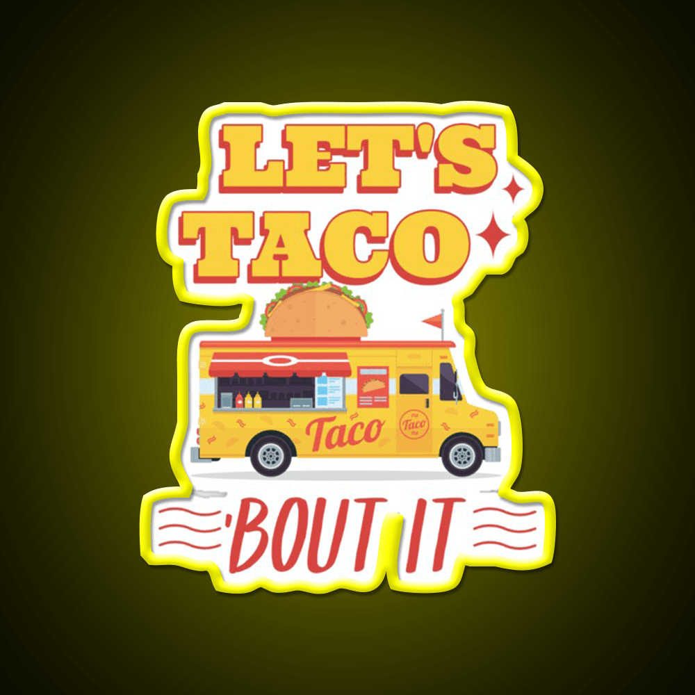 Lets Taco Bout It Taco Led Neon Sign Kitchen Sign For Man Cave Rgb Color - Shineneon