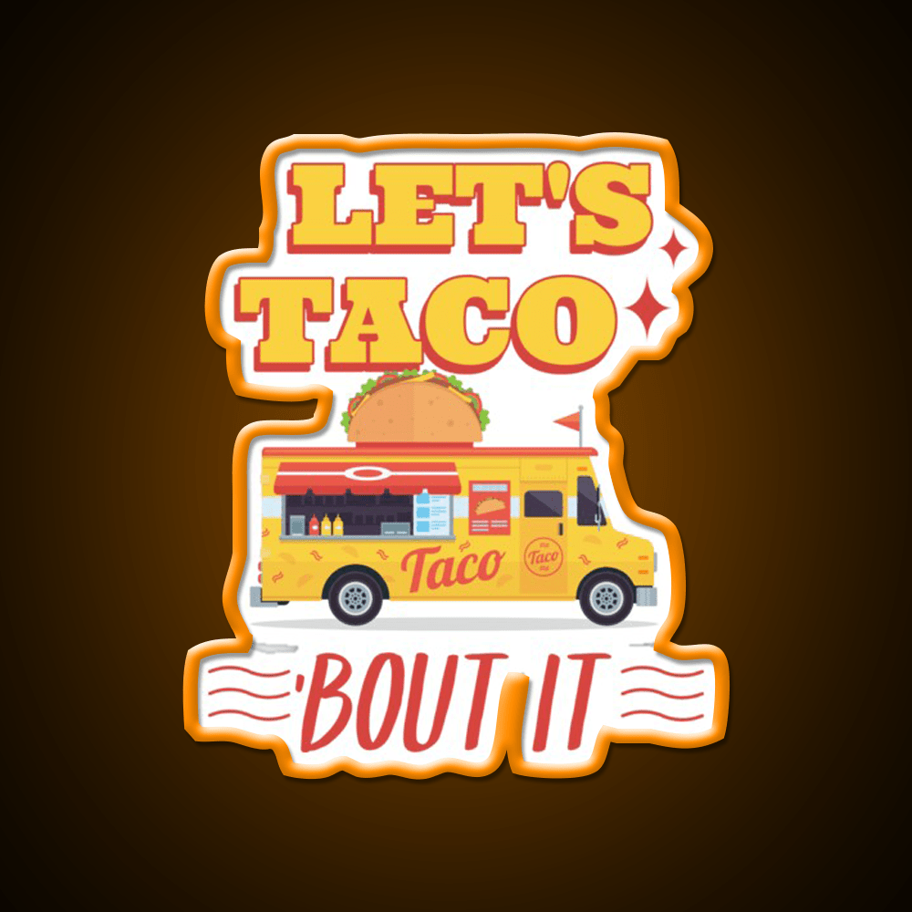 Lets Taco Bout It Taco Led Neon Sign Kitchen Sign For Man Cave Rgb Color - Shineneon