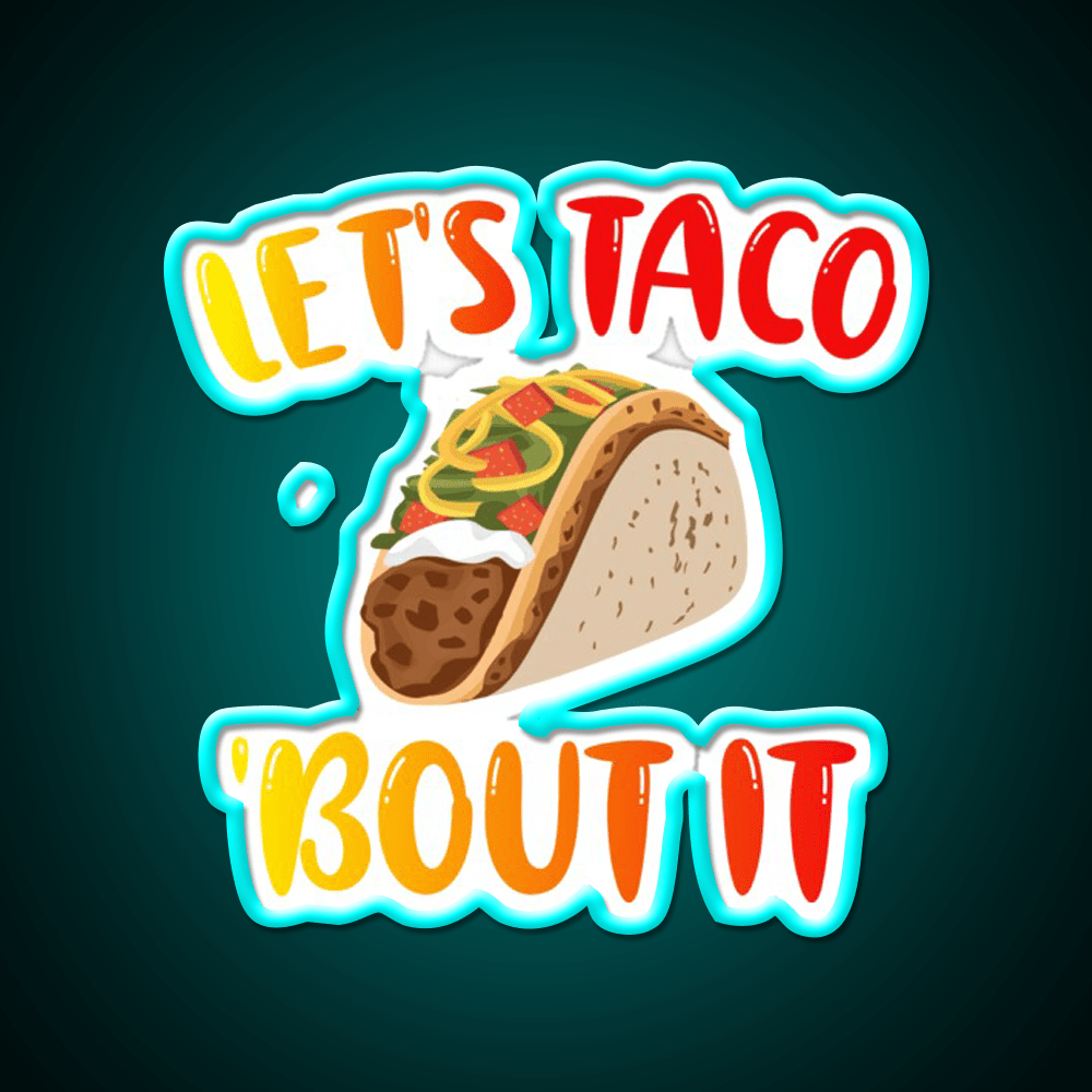 Lets Taco Bout It Taco Led Neon Sign Kitchen Sign Kitchen Sign Rgb Color - Shineneon