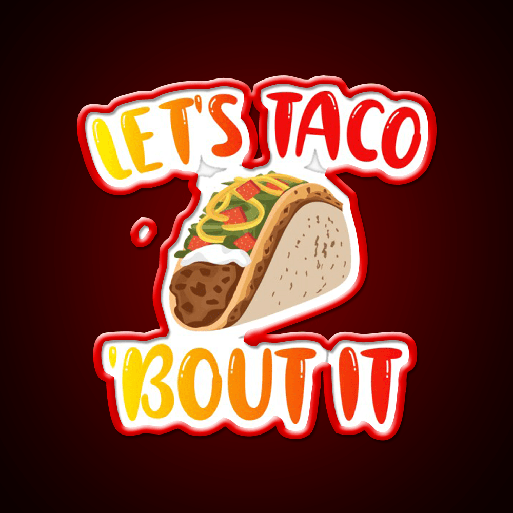Lets Taco Bout It Taco Led Neon Sign Kitchen Sign Kitchen Sign Rgb Color - Shineneon