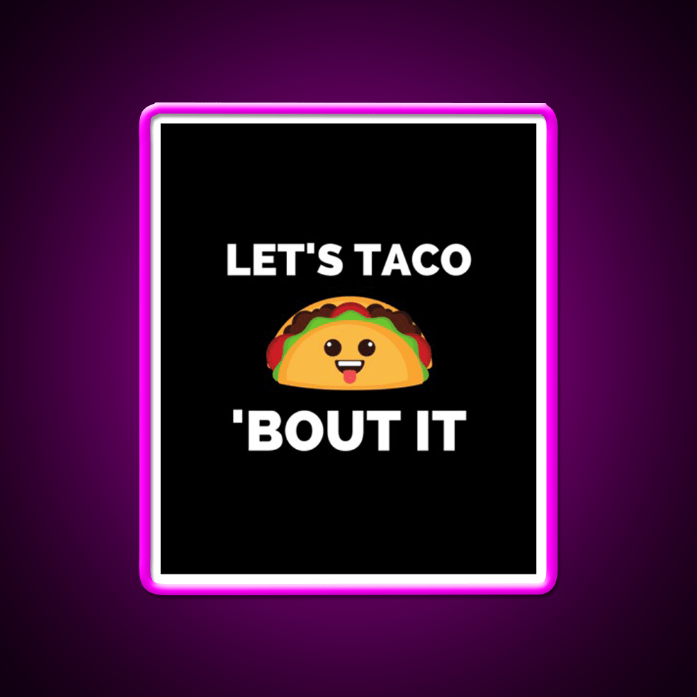 Lets Taco Bout It Taco Led Neon Sign Kitchen Sign Rgb Color - Shineneon