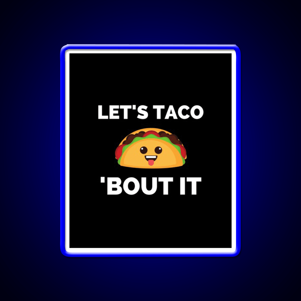 Lets Taco Bout It Taco Led Neon Sign Kitchen Sign Rgb Color - Shineneon