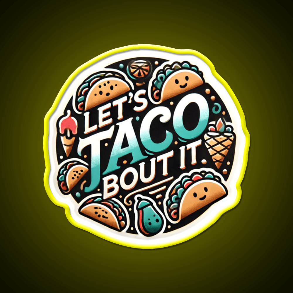 Lets Taco Bout It Taco Led Neon Sign Kitchen Sign Taco Food Sign Rgb Color - Shineneon