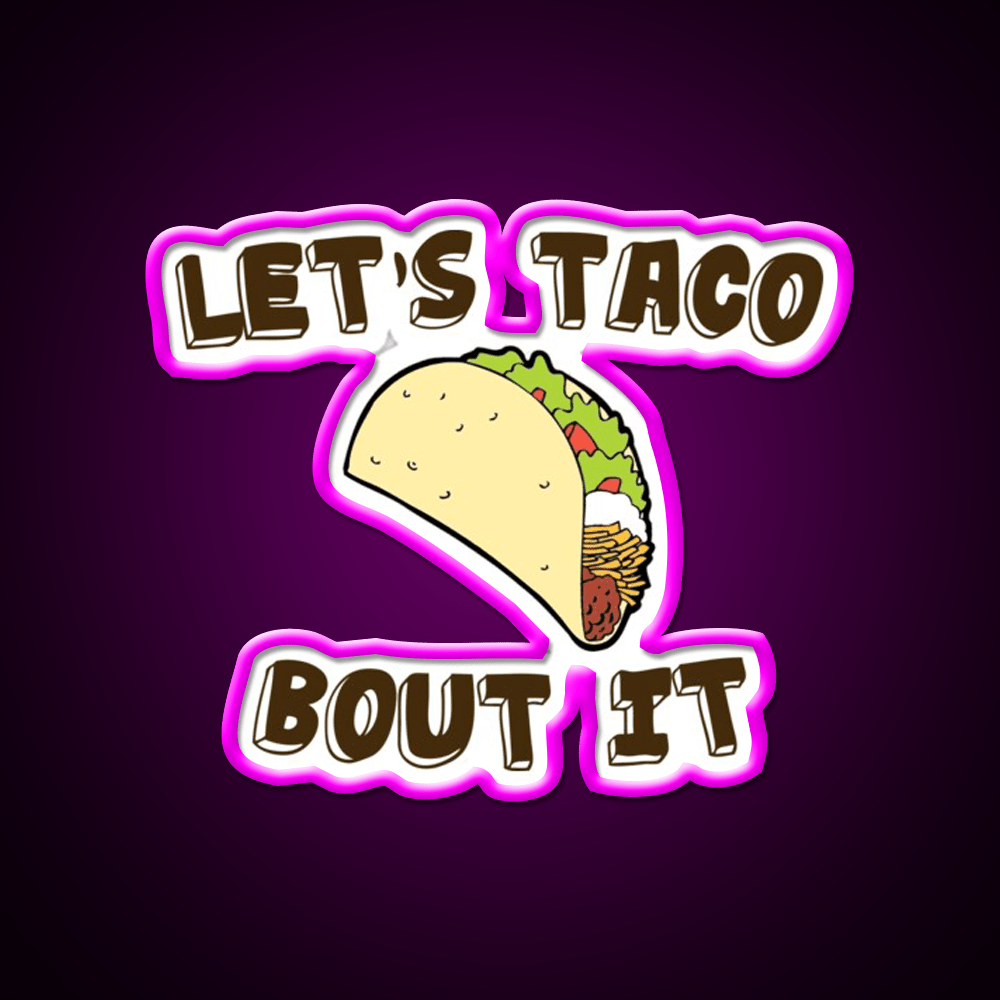 Lets Taco Bout It Taco Led Neon Sign Kitchen Sign Wall Light Rgb Color - Shineneon