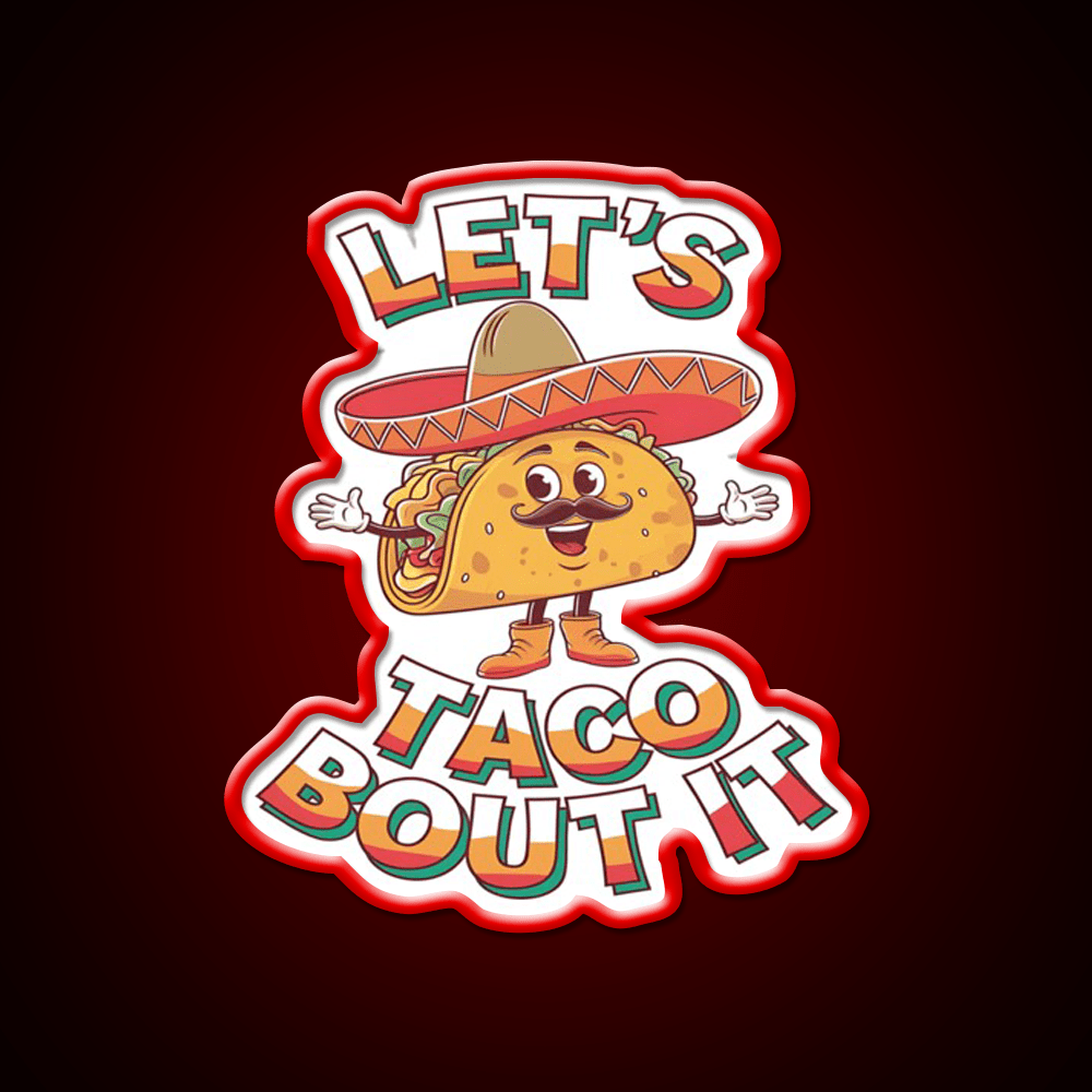 Lets Taco Bout It Taco Led Neon Sign Mexican Food Sign Kitchen Sign Rgb Color - Shineneon