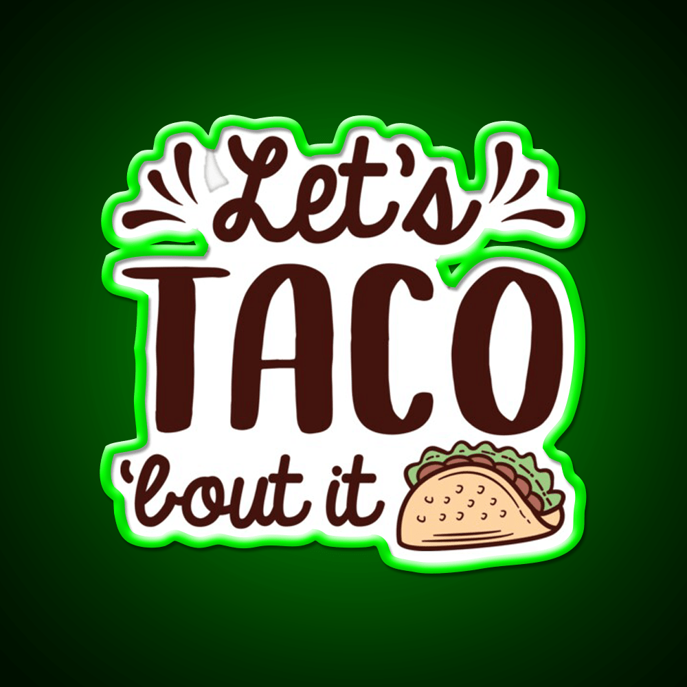 Lets Taco Bout It Taco Led Neon Sign Mexican Food Sign Rgb Color - Shineneon