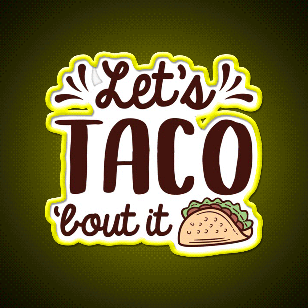 Lets Taco Bout It Taco Led Neon Sign Mexican Food Sign Rgb Color - Custom LED neon sign front view