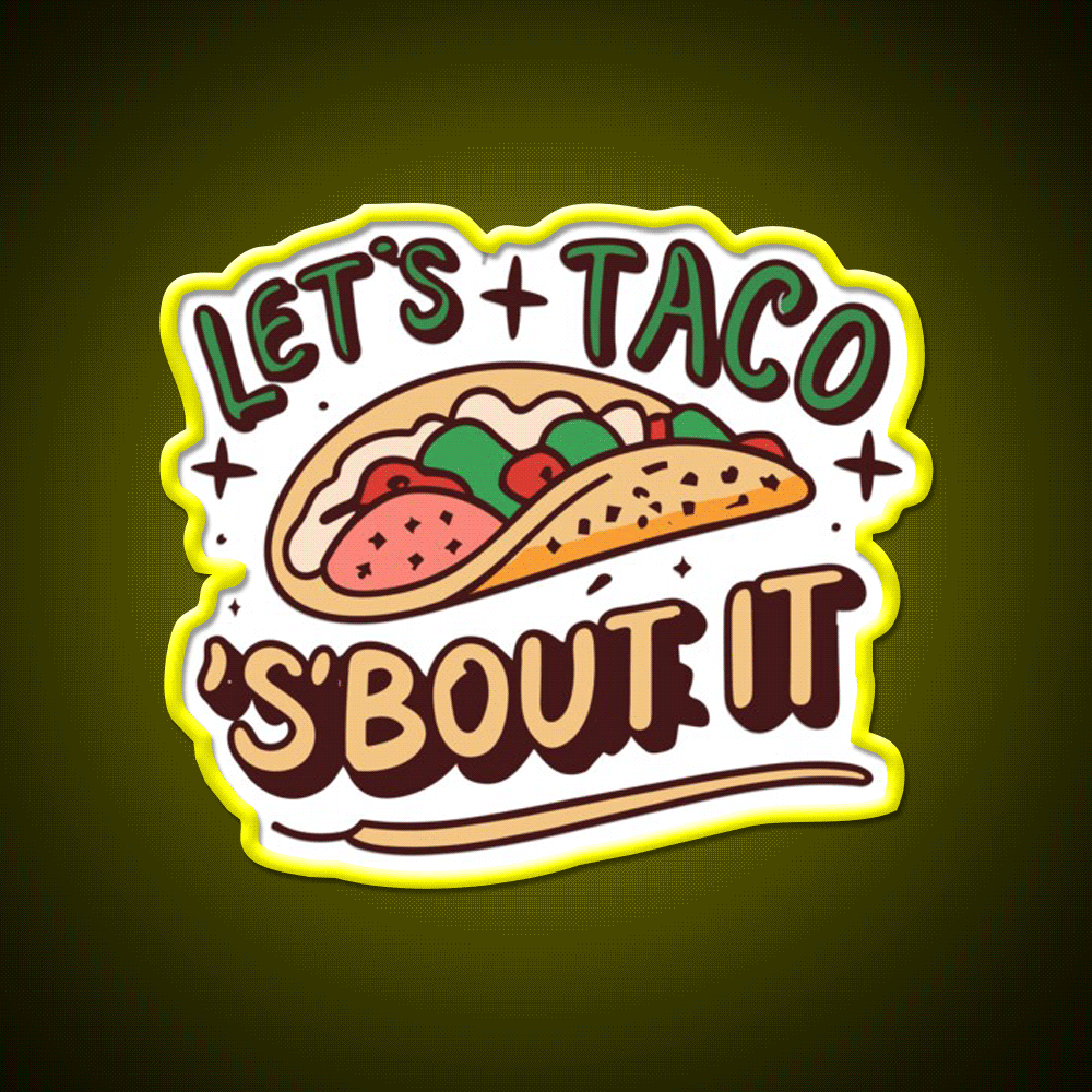 Lets Taco Bout It Taco Led Neon Sign Quote Neon Led Sign Rgb Color - Custom LED neon sign front view