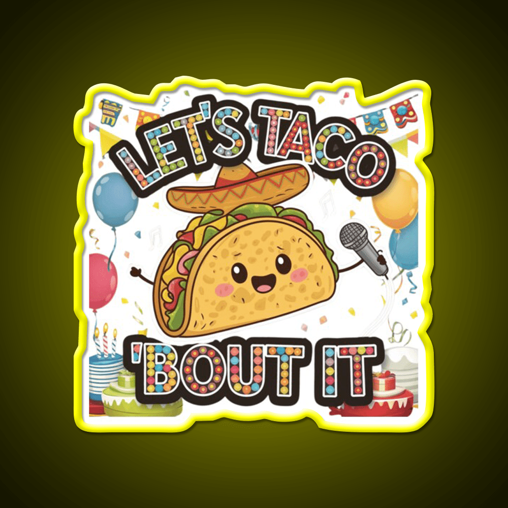 Lets Taco Bout It Taco Led Neon Sign Rgb Color - Shineneon