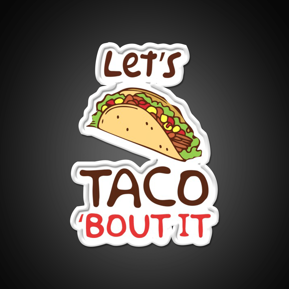 Lets Taco Bout It Taco Led Neon Sign Taco Fan Rgb Color - Shineneon