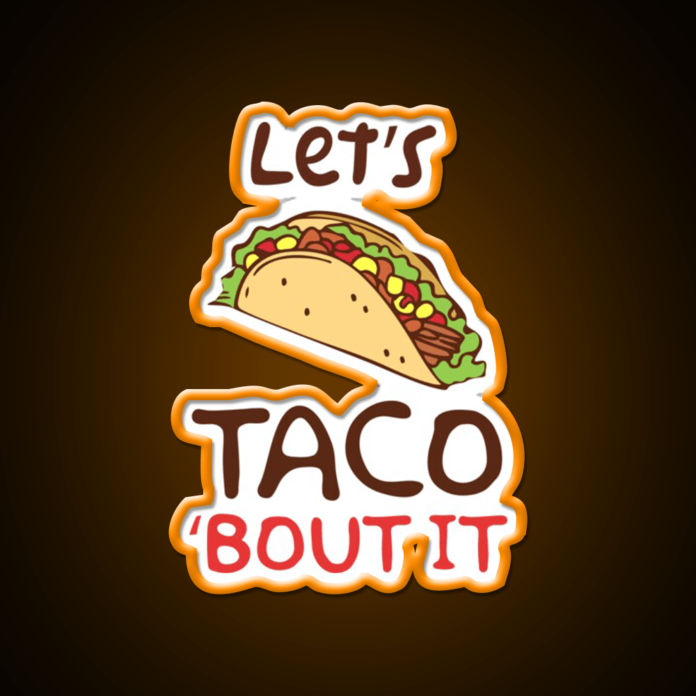 Lets Taco Bout It Taco Led Neon Sign Taco Fan Rgb Color - Shineneon