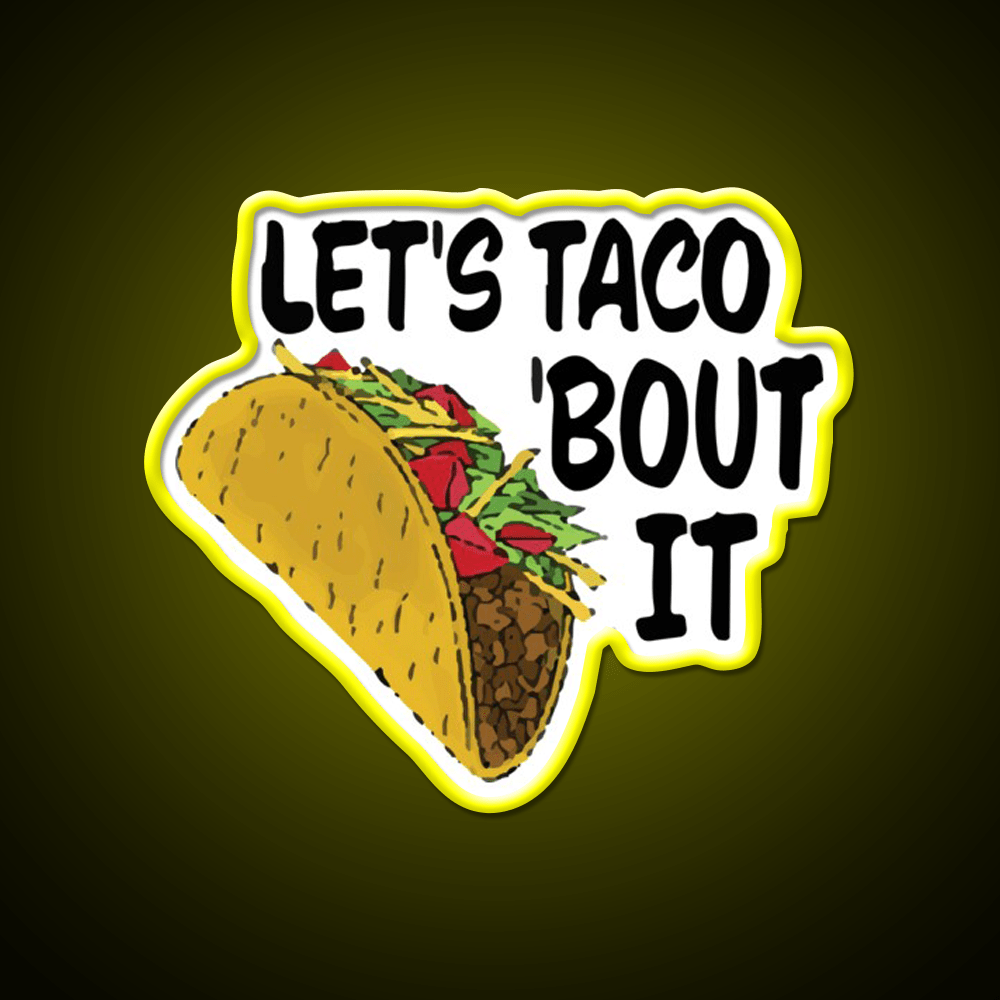 Lets Taco Bout It Taco Led Neon Sign Wall Light Food Neon Sign Rgb Color - Shineneon