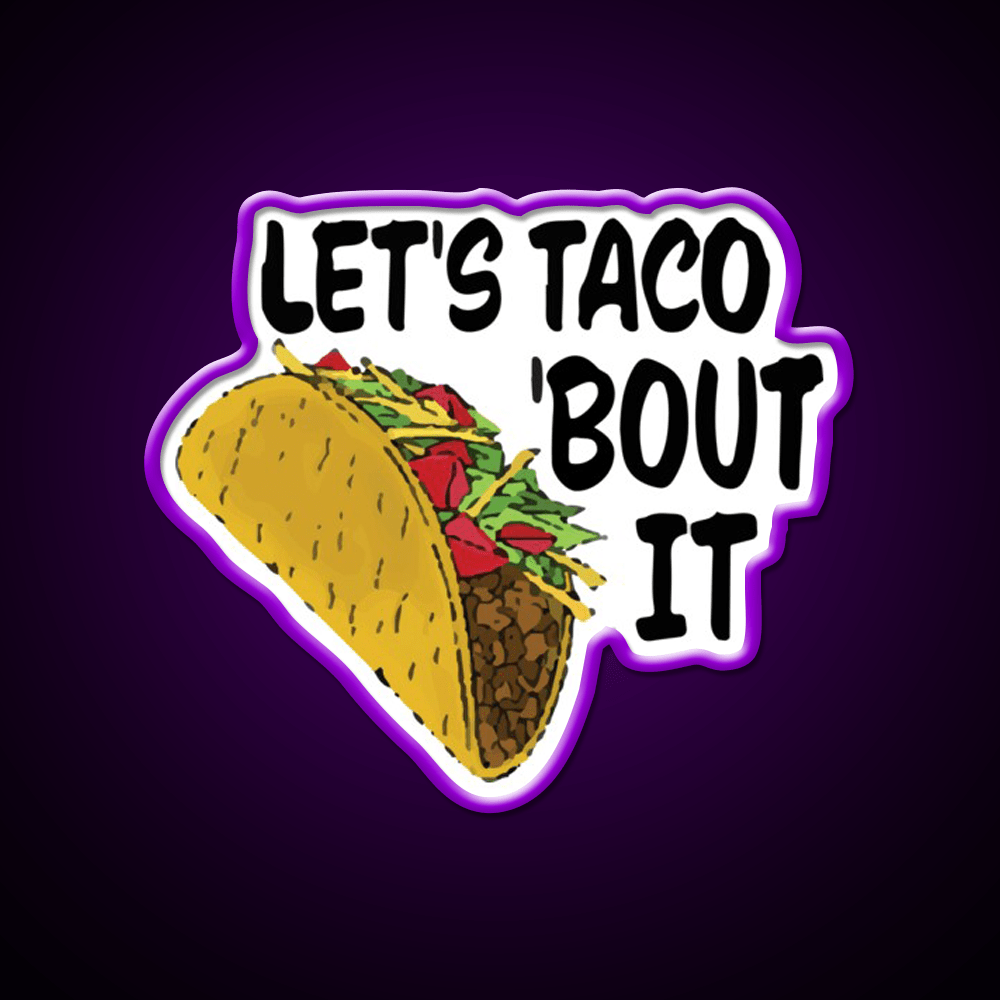 Lets Taco Bout It Taco Led Neon Sign Wall Light Food Neon Sign Rgb Color - Shineneon