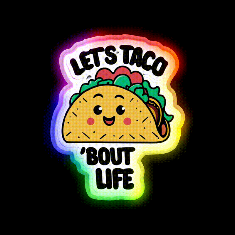 Lets Taco Bout Life Taco Led Neon Sign Mexican Food Sign Rgb Color - LED neon sign close-up detail