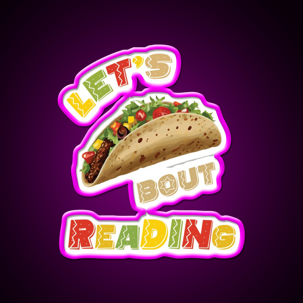 Lets Taco Bout Reading Taco Led Neon Sign Rgb Color - Shineneon