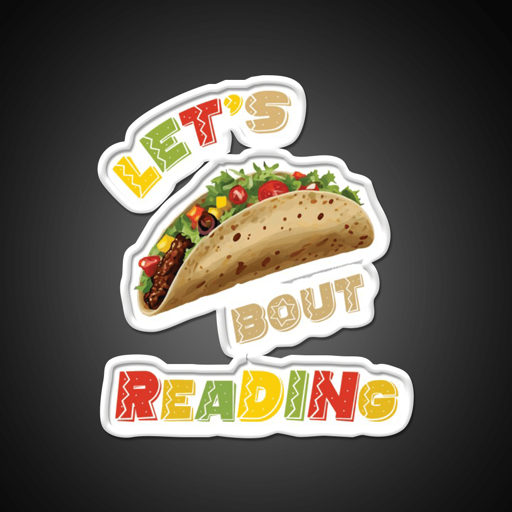 Lets Taco Bout Reading Taco Led Neon Sign Rgb Color - Shineneon