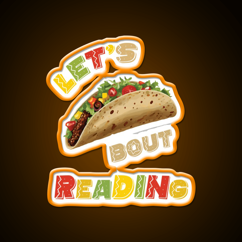 Lets Taco Bout Reading Taco Led Neon Sign Rgb Color - Shineneon