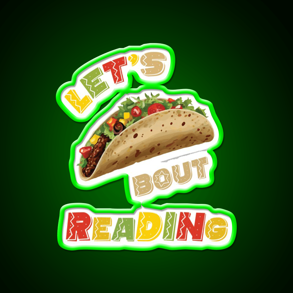 Lets Taco Bout Reading Taco Led Neon Sign Rgb Color - Shineneon