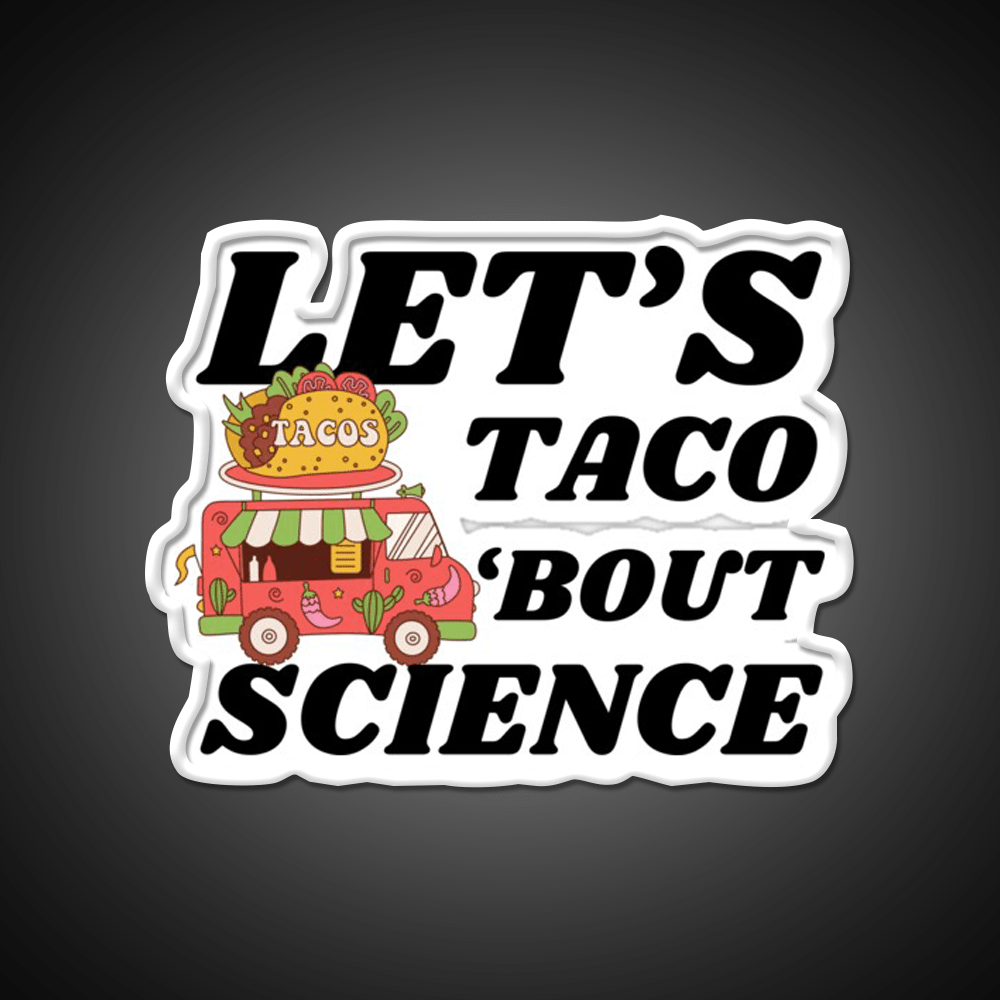 Lets Taco Bout Science Funny Taco Led Neon Sign Rgb Color - Shineneon