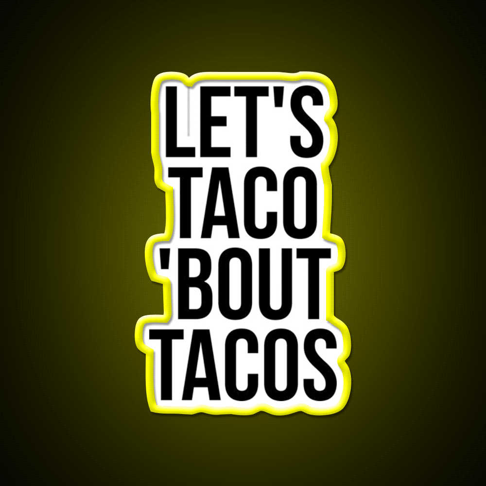 Lets Taco Bout Taco Led Neon Sign Mexican Food Sign Rgb Color - Custom LED neon sign front view