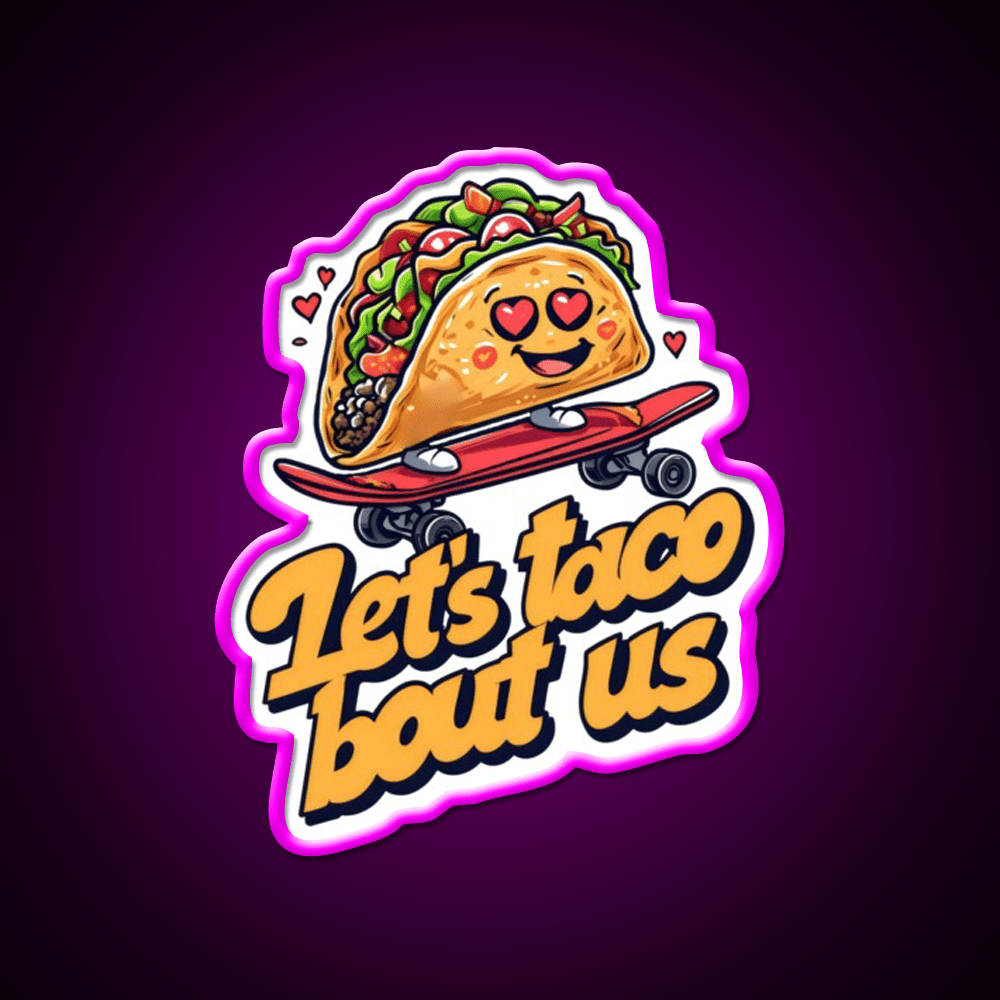 Lets Taco Bout Us Food Puns Taco Led Neon Sign Rgb Color - Shineneon