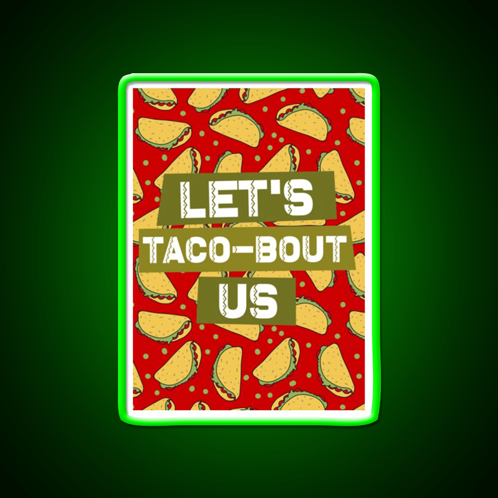Lets Taco Bout Us Taco Led Neon Sign Mexican Food Sign Rgb Color - Shineneon