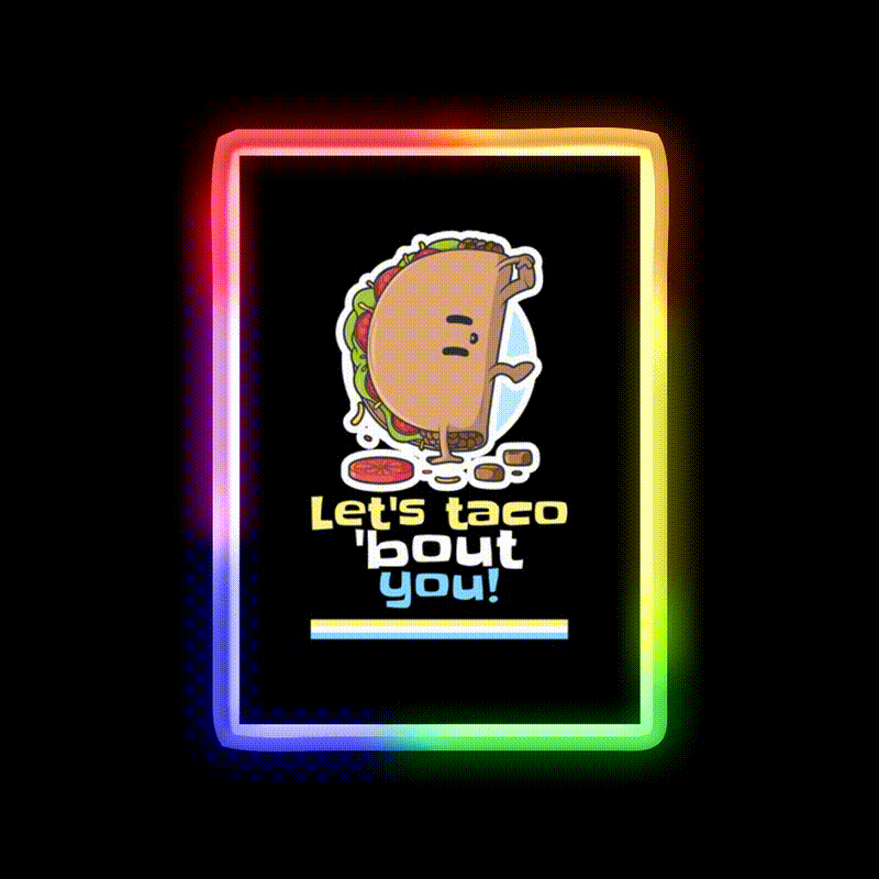 Lets Taco Bout You Pun Taco Led Neon Sign Mexican Food Sign Rgb Color - LED neon sign close-up detail