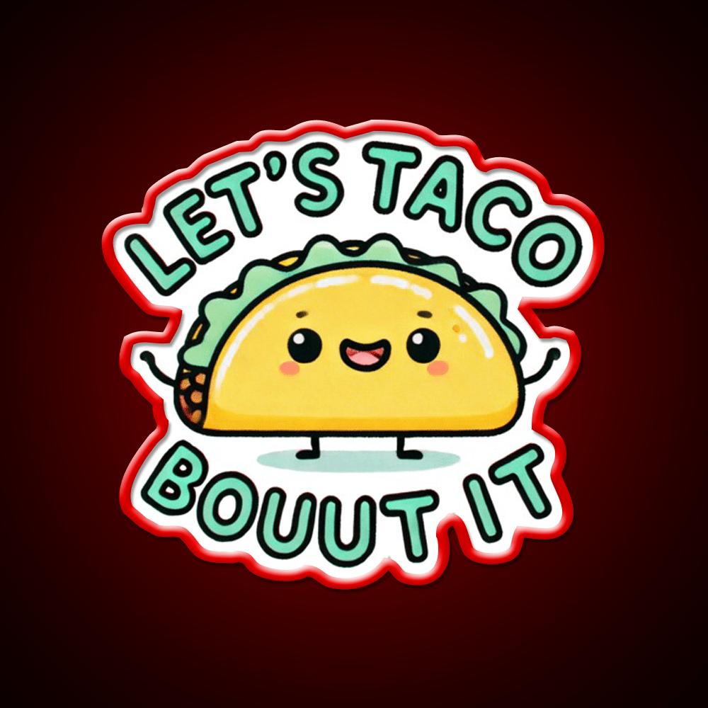 Lets Taco Bouut It Taco Led Neon Sign Mexican Food Sign Rgb Color - Shineneon