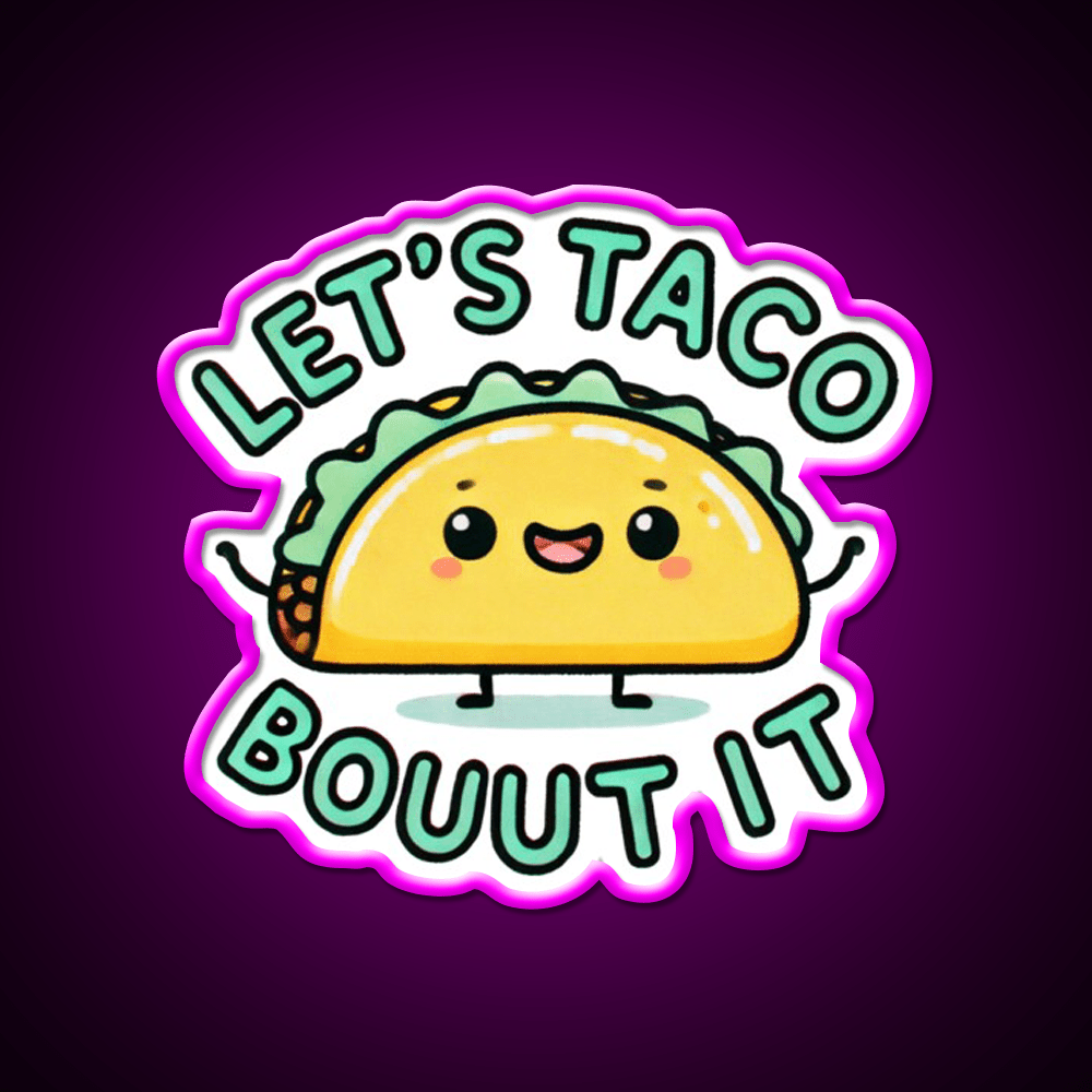 Lets Taco Bouut It Taco Led Neon Sign Mexican Food Sign Rgb Color - Shineneon