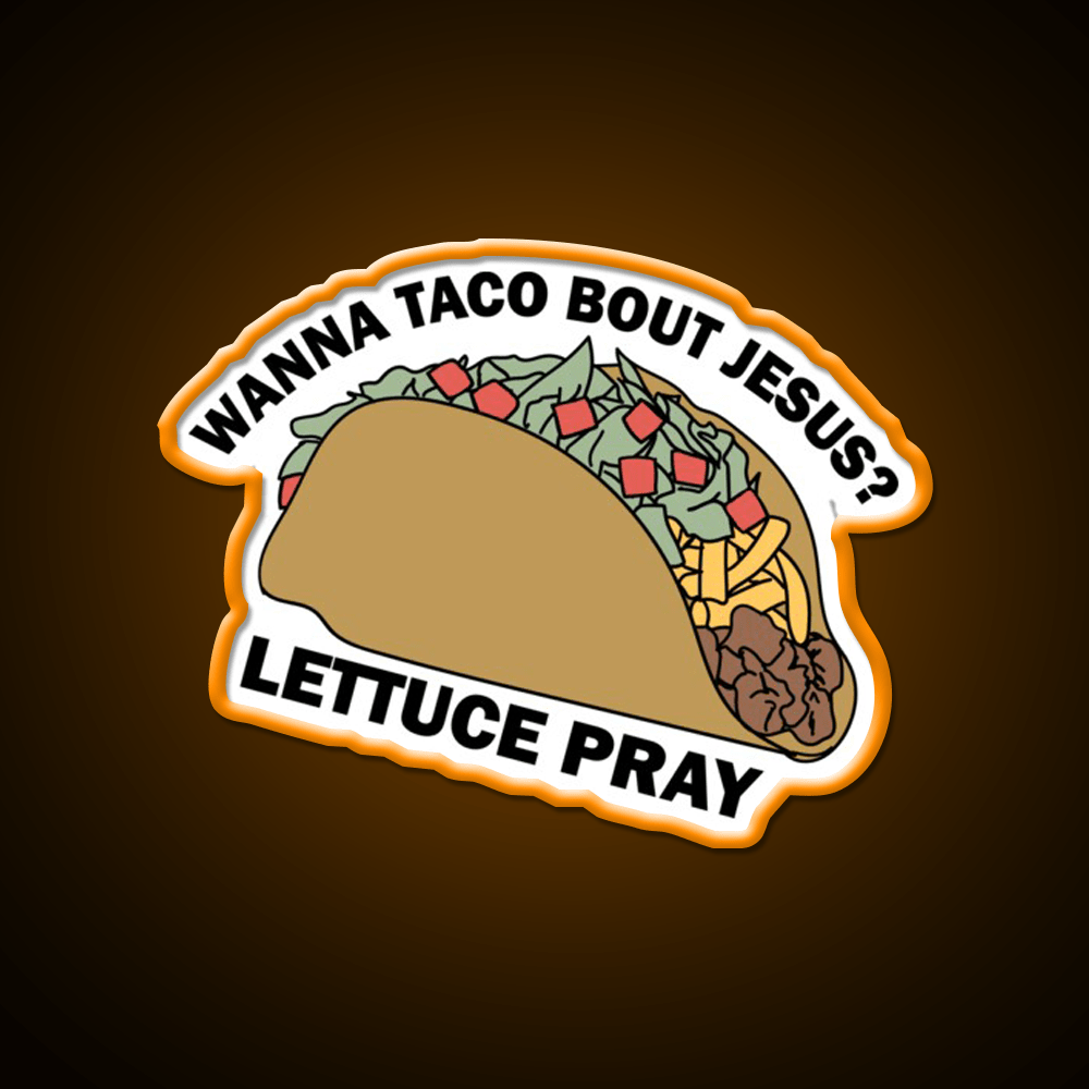 Lettuce Pray Taco Led Neon Sign Mexican Food Sign Rgb Color - Shineneon