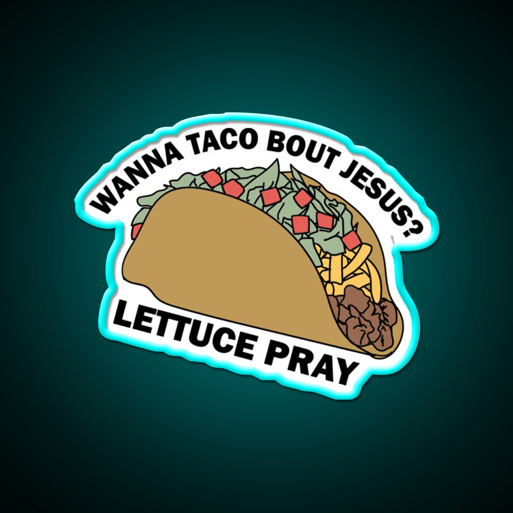 Lettuce Pray Taco Led Neon Sign Mexican Food Sign Rgb Color - Shineneon