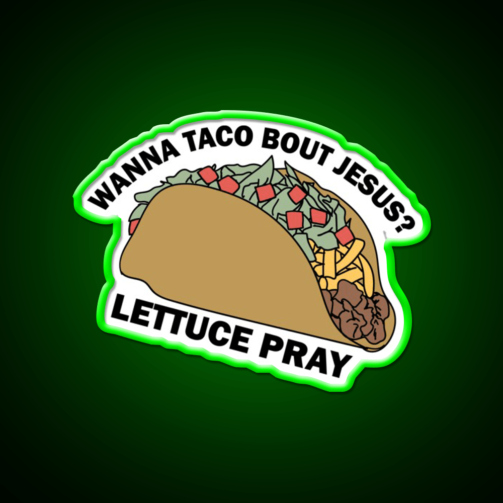 Lettuce Pray Taco Led Neon Sign Mexican Food Sign Rgb Color - Shineneon