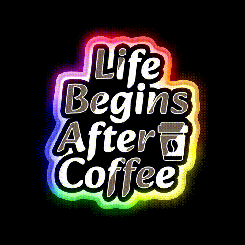 Life Begins After Coffee Fuel For Every Day Led Neon Sign Espresso Bar Art Rgb Color