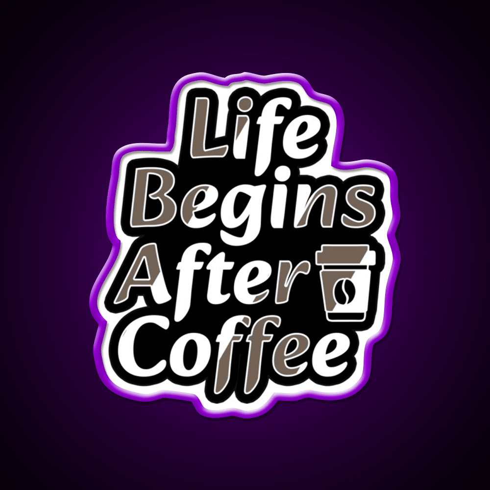 Life Begins After Coffee Fuel For Every Day Led Neon Sign Espresso Bar Art Rgb Color - Shineneon