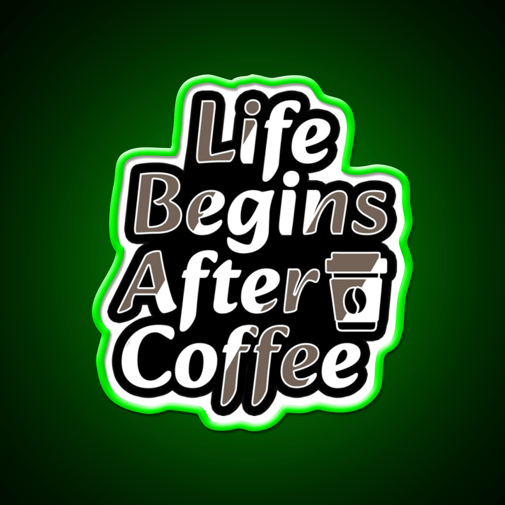 Life Begins After Coffee Fuel For Every Day Led Neon Sign Espresso Bar Art Rgb Color - Shineneon