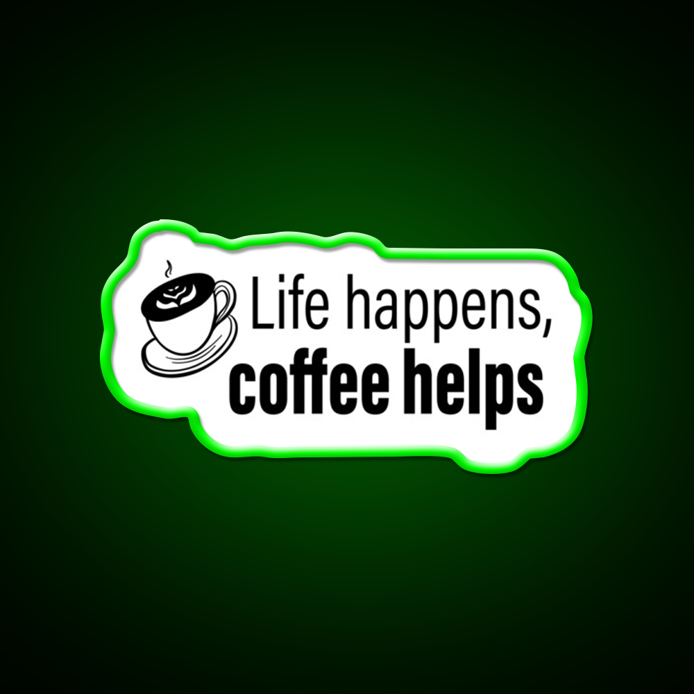 Life Happens Coffee Helps Motivational Led Neon Sign Espresso Bar Art Rgb Color