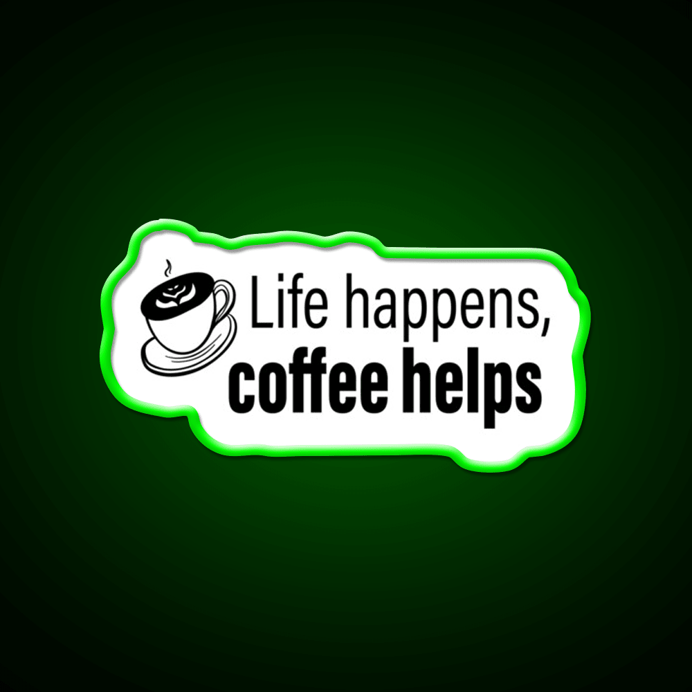 Life Happens Coffee Helps Motivational Led Neon Sign Espresso Bar Art Rgb Color - Shineneon