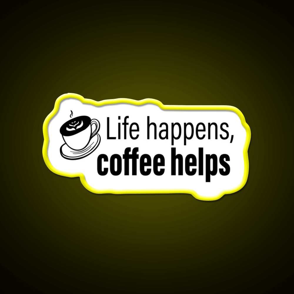 Life Happens Coffee Helps Motivational Led Neon Sign Espresso Bar Art Rgb Color - Shineneon