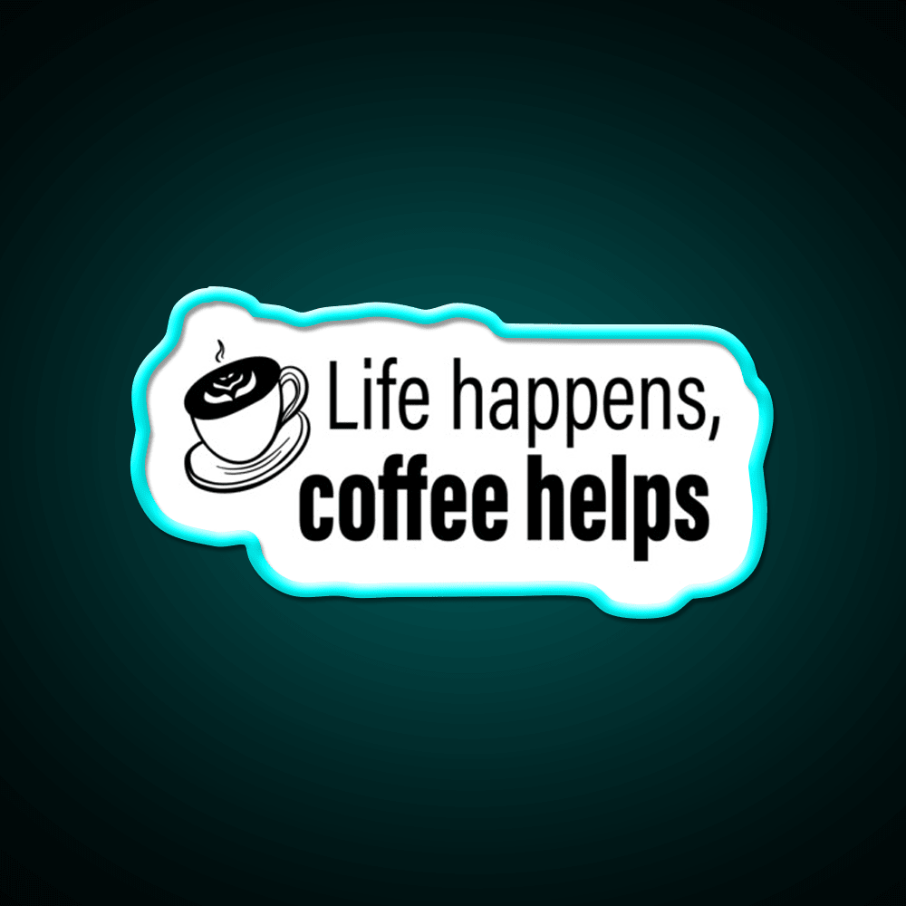 Life Happens Coffee Helps Motivational Led Neon Sign Espresso Bar Art Rgb Color - Shineneon